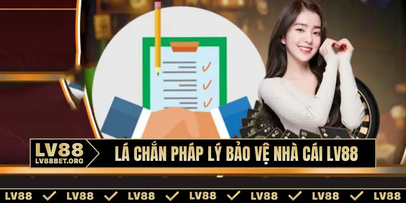 Lá chắn pháp lý bảo vệ nhà cái LV88